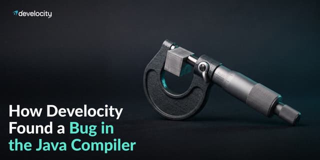 How Develocity Found a Bug in the Java Compiler