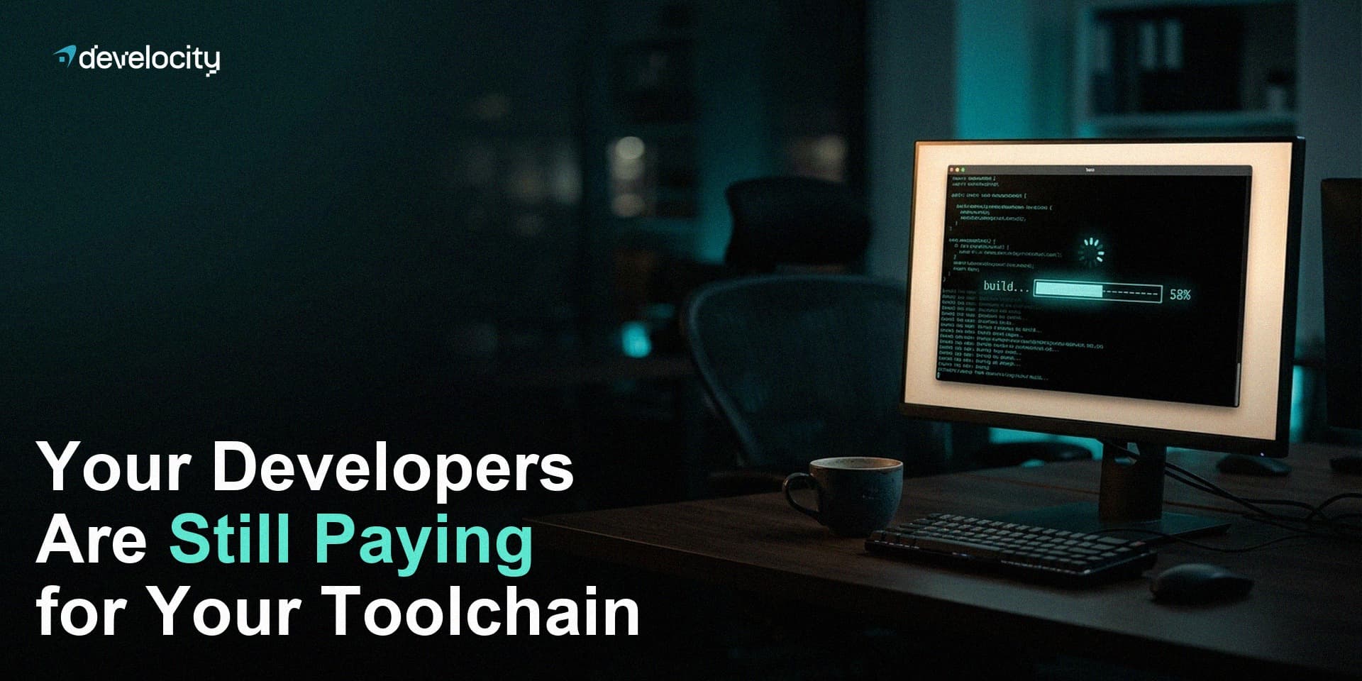 Your Developers Are Still Paying for Your Toolchain